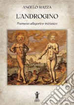 L&apos;AndroginoPoemetto allegorico-iniziatico. E-book. Formato EPUB