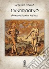 L'AndroginoPoemetto allegorico-iniziatico. E-book. Formato EPUB ebook di Angelo Mazza