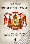 Ke Aupuni Hawai‘i. The Constitutions of the Kingdom of Hawaii. E-book. Formato EPUB ebook di Boris Yousef