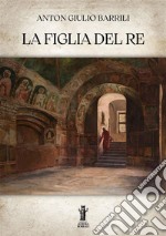 La figlia del re. E-book. Formato EPUB ebook