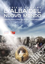 L&apos;Alba del Nuovo MondoL&apos;Umanità dopo la fine del Nuovo Ordine Mondiale. E-book. Formato EPUB