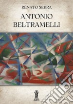 Antonio Beltramelli. E-book. Formato EPUB ebook