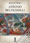 Antonio Beltramelli. E-book. Formato EPUB ebook