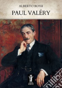 Paul Valéry. E-book. Formato EPUB ebook di Alberto Rossi