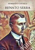 Renato Serra. E-book. Formato EPUB ebook