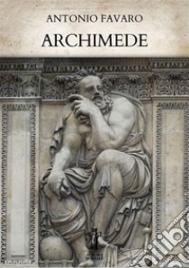 Archimede. E-book. Formato EPUB ebook di Antonio Favaro