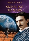 Signaling to Mars. E-book. Formato EPUB ebook di Nikola Tesla