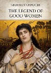The Legend of Good Women. E-book. Formato EPUB ebook di Geoffrey Chaucer