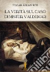 La verità sul caso di mister Valdemar. E-book. Formato EPUB ebook