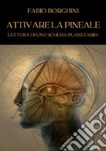 Attivare la PinealeLettura di uno schema planetario. E-book. Formato EPUB ebook