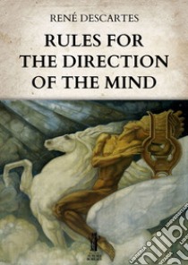 Rules for the Direction of the Mind. E-book. Formato EPUB ebook di René Descartes