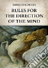 Rules for the Direction of the Mind. E-book. Formato EPUB ebook