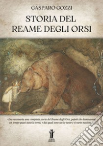 Storia del Reame degli Orsi. E-book. Formato EPUB ebook di Gasparo Gozzi