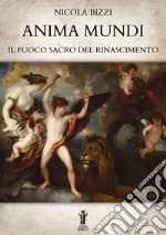 Anima Mundi. Il Fuoco Sacro del Rinascimento. E-book. Formato EPUB ebook