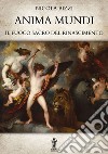 Anima Mundi. Il Fuoco Sacro del Rinascimento. E-book. Formato EPUB ebook di Nicola Bizzi