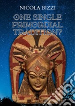 One Single Primordial Tradition?. E-book. Formato EPUB ebook