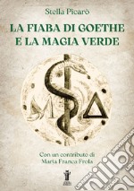 La Fiaba di Goethe e la Magia Verde. E-book. Formato EPUB ebook