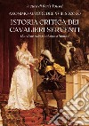 Istoria critica dei Cavalieri ServentiCon delle riflessioni sopra l'amore. E-book. Formato EPUB ebook di Autore anonimo del XVIII secolo