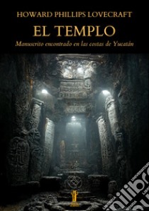 El TemploManuscrito encontrado en las costas de Yucatán. E-book. Formato EPUB ebook di Howard Phillips Lovecraft