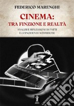 Cinema: tra finzione e realtàAnalisi e riflessioni di fatti e coincidenze misteriose. E-book. Formato EPUB ebook