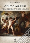 Anima Mundi. The Sacred Fire of the Renaissance. E-book. Formato EPUB ebook di Nicola Bizzi