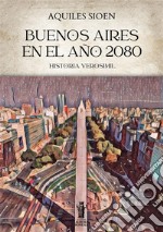 Buenos Aires en el año 2080. E-book. Formato EPUB ebook