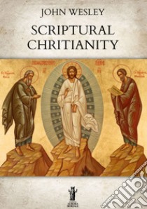 Scriptural Christianity. E-book. Formato EPUB ebook di John Wesley