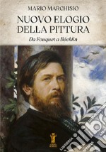 Nuovo Elogio della Pittura. Da Fouquet a Böcklin. E-book. Formato EPUB ebook