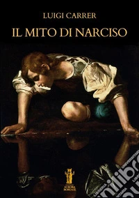 Il Mito di Narciso. E-book. Formato EPUB ebook