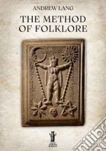 The Method of Folklore. E-book. Formato EPUB ebook di Andrew Lang