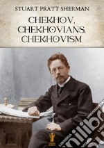 Chekhov, Chekhovians, Chekhovism. E-book. Formato EPUB