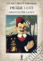 Pierre Loti and Exotic Love. E-book. Formato EPUB