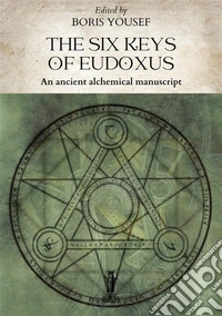 The Six Keys of Eudoxus. E-book. Formato EPUB ebook