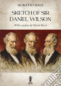 Sketch of Sir Daniel Wilson. E-book. Formato EPUB ebook