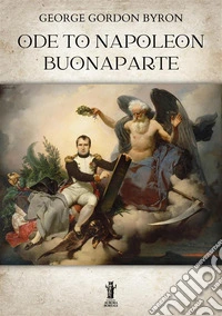 Ode to Napoleon Buonaparte. E-book. Formato EPUB ebook
