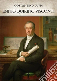 Ennio Quirino Visconti. E-book. Formato EPUB ebook