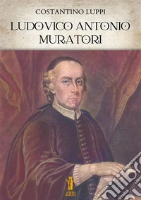 Ludovico Antonio Muratori. E-book. Formato EPUB ebook