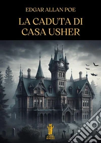 La caduta di Casa Usher. E-book. Formato EPUB ebook