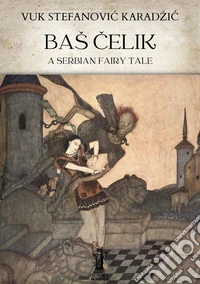 Baš Celik. A Serbian Fairy Tale. E-book. Formato EPUB ebook