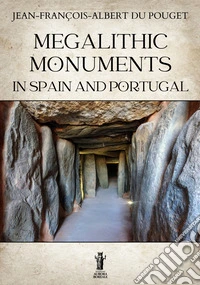 Megalithic Monuments in Spain and Portugal. E-book. Formato EPUB ebook