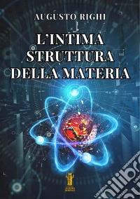 L’intima struttura della materia. E-book. Formato EPUB ebook