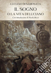 Il Sogno o la Vita di Luciano. E-book. Formato EPUB ebook