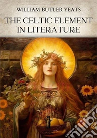 The Celtic Element in Literature. E-book. Formato EPUB ebook