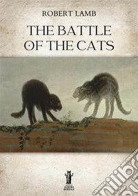 The Battle of the Cats. E-book. Formato EPUB ebook