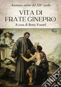 Vita di Frate Ginepro. E-book. Formato EPUB ebook