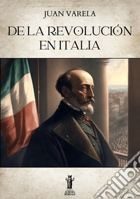 De la revolución en Italia. E-book. Formato EPUB ebook