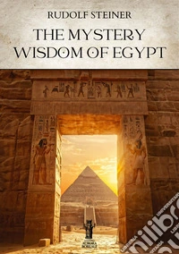 The Mystery Wisdom of Egypt. E-book. Formato EPUB ebook
