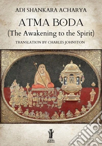 Atma Bodha (The Awakening to the Spirit). E-book. Formato EPUB ebook