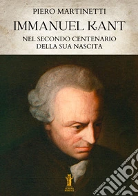 Immanuel Kant nel secondo centenario dalla sua nascita. E-book. Formato EPUB ebook