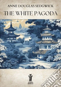 The White Pagoda. E-book. Formato EPUB ebook